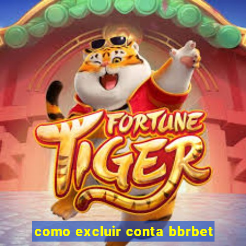 como excluir conta bbrbet